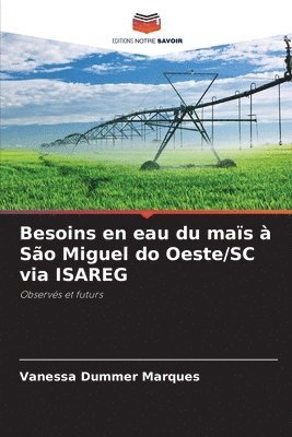 bokomslag Besoins en eau du maïs à São Miguel do Oeste/SC via ISAREG