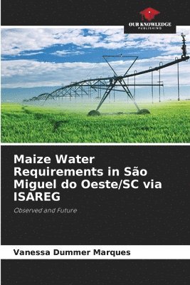 Maize Water Requirements in So Miguel do Oeste/SC via ISAREG 1