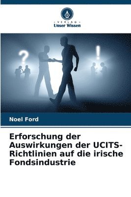 Noel Ford - Erforschung der Auswirkungen der UCITS-Richtlinien auf die irische Fondsindustrie, Häftad