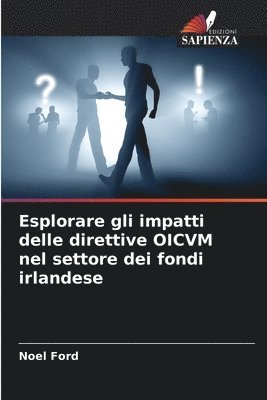 bokomslag Esplorare gli impatti delle direttive OICVM nel settore dei fondi irlandese