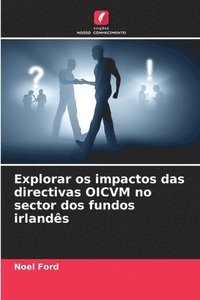 bokomslag Explorar os impactos das directivas OICVM no sector dos fundos irlandês