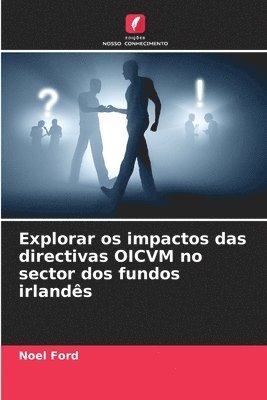 bokomslag Explorar os impactos das directivas OICVM no sector dos fundos irlands