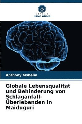 bokomslag Globale Lebensqualitt und Behinderung von Schlaganfall-berlebenden in Maiduguri