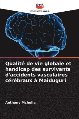 Qualité de vie globale et handicap des survivants d'accidents vasculaires cérébraux à Maiduguri