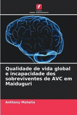 Anthony Mshelia - Qualidade de vida global e incapacidade dos sobreviventes de AVC em Maiduguri, Häftad