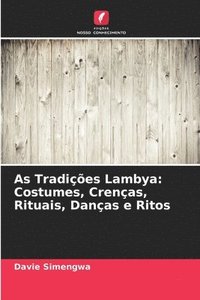 bokomslag As Tradições Lambya: Costumes, Crenças, Rituais, Danças e Ritos