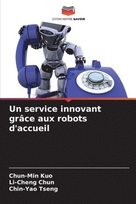 Un service innovant grce aux robots d'accueil 1