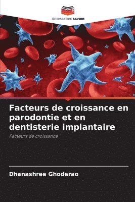 bokomslag Facteurs de croissance en parodontie et en dentisterie implantaire