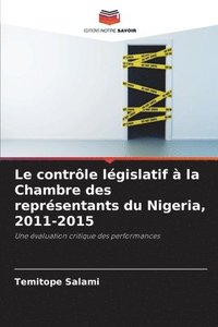 bokomslag Le contrle lgislatif  la Chambre des reprsentants du Nigeria, 2011-2015