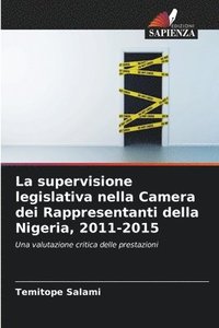 bokomslag La supervisione legislativa nella Camera dei Rappresentanti della Nigeria, 2011-2015