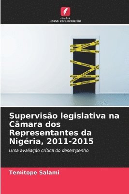 bokomslag Superviso legislativa na Cmara dos Representantes da Nigria, 2011-2015