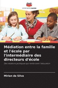 bokomslag Mdiation entre la famille et l'cole par l'intermdiaire des directeurs d'cole