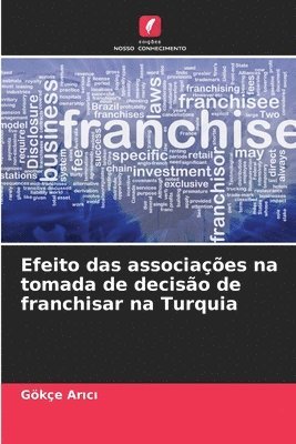 bokomslag Efeito das associaes na tomada de deciso de franchisar na Turquia