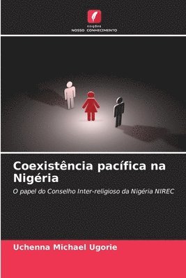 Uchenna Michael Ugorie - Coexistência pacífica na Nigéria, Häftad