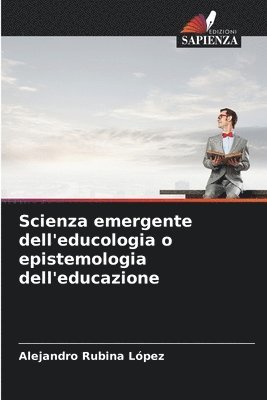 bokomslag Scienza emergente dell'educologia o epistemologia dell'educazione