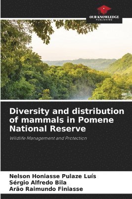 Nelson Honiasse Pulaze Luís, Sérgio Alfredo Bila, Arão Raimundo Finiasse - Diversity and distribution of mammals in Pomene National Reserve, Häftad