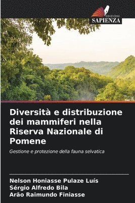 Nelson Honiasse Pulaze Luís, Sérgio Alfredo Bila, Arão Raimundo Finiasse - Diversità e distribuzione dei mammiferi nella Riserva Nazionale di Pomene, Häftad