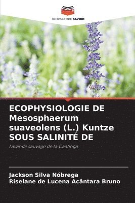 Jackson Silva Nóbrega, Riselane de Lucena Acântara Bruno - ECOPHYSIOLOGIE DE Mesosphaerum suaveolens (L.) Kuntze SOUS SALINITÉ DE, Häftad