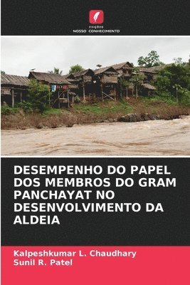 bokomslag Desempenho Do Papel DOS Membros Do Gram Panchayat No Desenvolvimento Da Aldeia