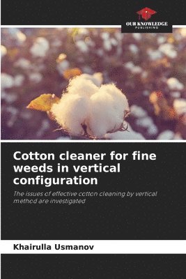 bokomslag Cotton cleaner for fine weeds in vertical configuration