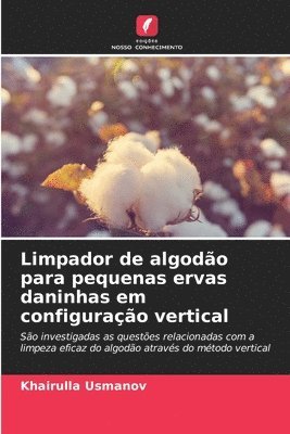 Limpador de algodo para pequenas ervas daninhas em configurao vertical 1