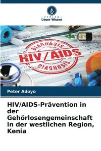 bokomslag HIV/AIDS-Prvention in der Gehrlosengemeinschaft in der westlichen Region, Kenia