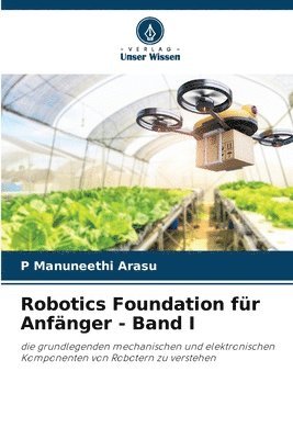 P Manuneethi Arasu, P. Manuneethi Arasu - Robotics Foundation für Anfänger - Band I, Häftad