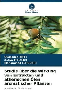 bokomslag Studie ber die Wirkung von Extrakten und therischen len aromatischer Pflanzen