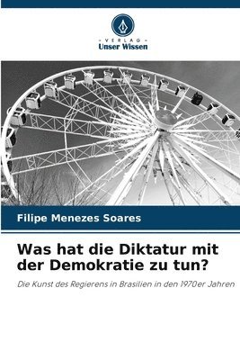 bokomslag Was hat die Diktatur mit der Demokratie zu tun?