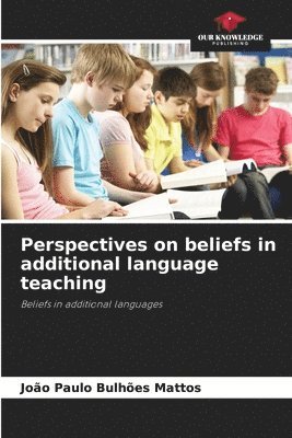 Perspectives on beliefs in additional language teaching 1