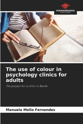 bokomslag The use of colour in psychology clinics for adults