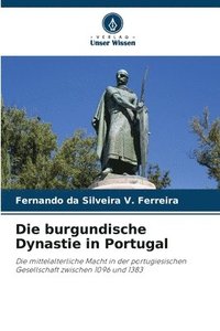 bokomslag Die burgundische Dynastie in Portugal