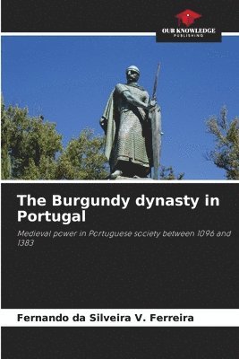 bokomslag The Burgundy dynasty in Portugal