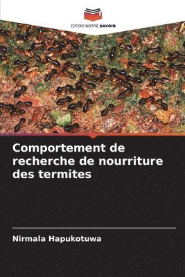 Nirmala Hapukotuwa - Comportement de recherche de nourriture des termites, Häftad