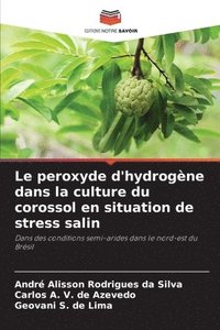 bokomslag Le peroxyde d'hydrogne dans la culture du corossol en situation de stress salin