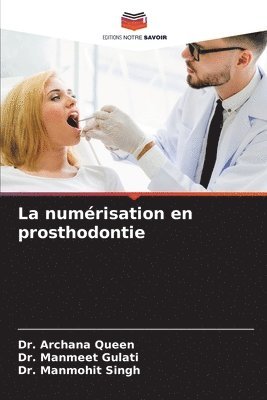 Archana Queen, Manmeet Gulati, Manmohit Singh - numérisation en prosthodontie, Häftad