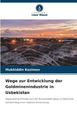 bokomslag Wege zur Entwicklung der Goldminenindustrie in Usbekistan