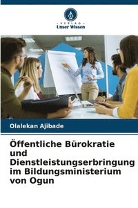 bokomslag ffentliche Brokratie und Dienstleistungserbringung im Bildungsministerium von Ogun