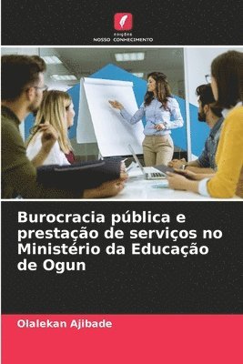 Burocracia pública e prestação de serviços no Ministério da Educação de Ogun