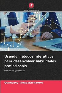 bokomslag Usando mtodos interativos para desenvolver habilidades profissionais