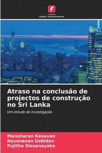 bokomslag Atraso na concluso de projectos de construo no Sri Lanka