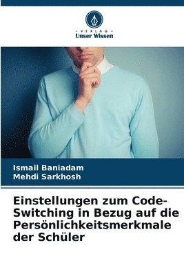 Ismail Baniadam, Mehdi Sarkhosh - Einstellungen zum Code-Switching in Bezug auf die Persönlichkeitsmerkmale der Schüler, Häftad