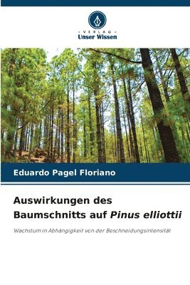 Auswirkungen des Baumschnitts auf Pinus elliottii 1