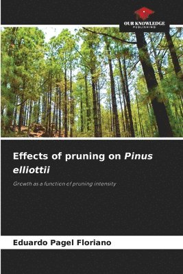 Eduardo Pagel Floriano - Effects of pruning on Pinus elliottii, Häftad