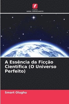 A Essência da Ficção Científica (O Universo Perfeito)