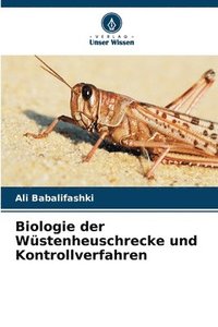 bokomslag Biologie der Wstenheuschrecke und Kontrollverfahren