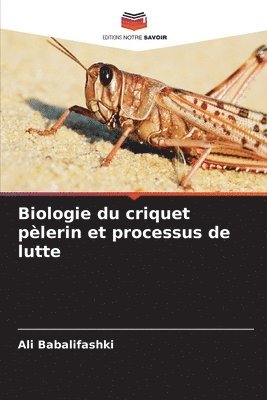 bokomslag Biologie du criquet plerin et processus de lutte