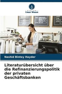 bokomslag Literaturbersicht ber die Refinanzierungspolitik der privaten Geschftsbanken