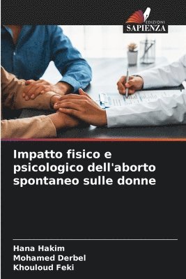 Hana Hakim, Mohamed Derbel, Khouloud Feki - Impatto fisico e psicologico dell'aborto spontaneo sulle donne, Häftad