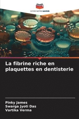 bokomslag La fibrine riche en plaquettes en dentisterie